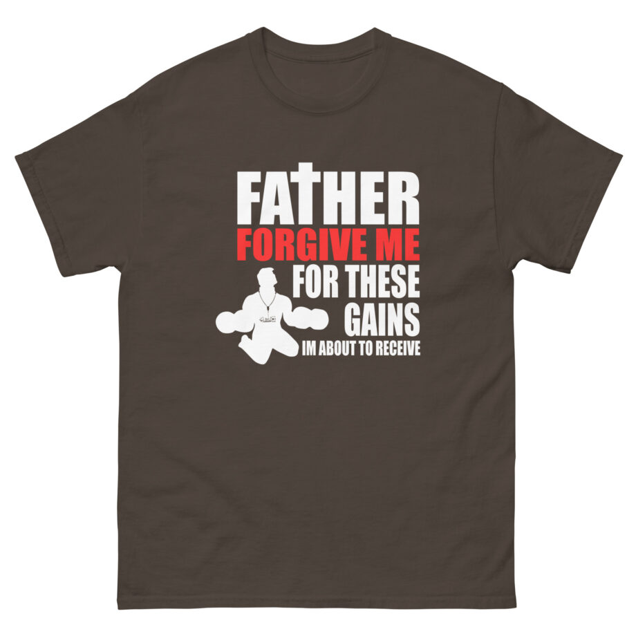Dom Father Forgive Me for These Gains Unisex classic tee