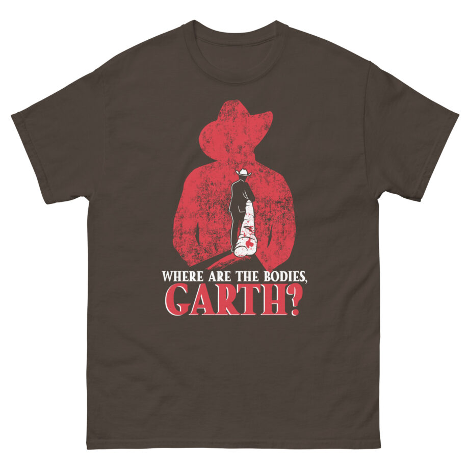 Ymh Where Are The Bodies, Garth? Unisex classic tee