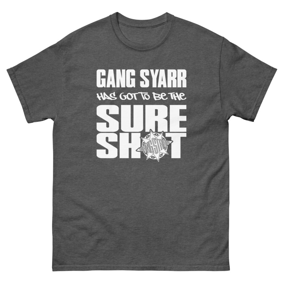 Gang Starr Has Got to Be Sure Shot Unisex classic tee