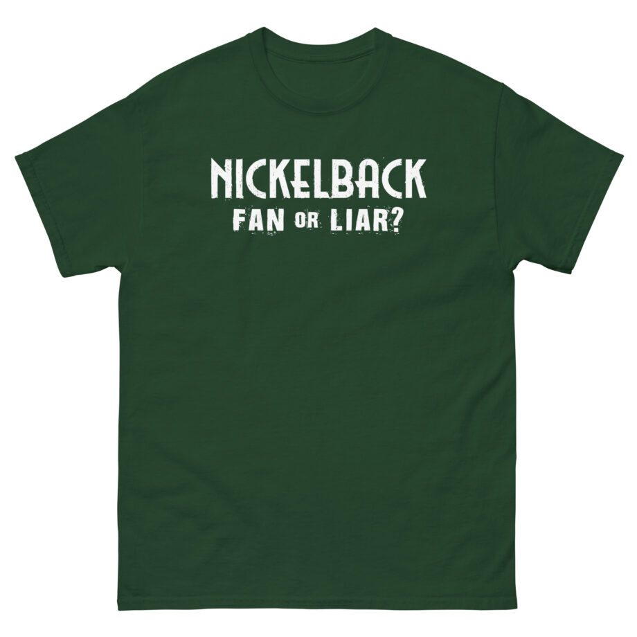 Nickelback Fan or Liar Unisex classic tee