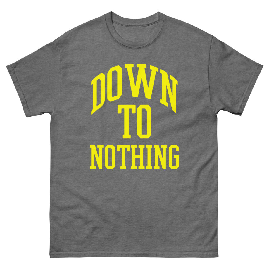 Down to Nothing Unisex classic tee