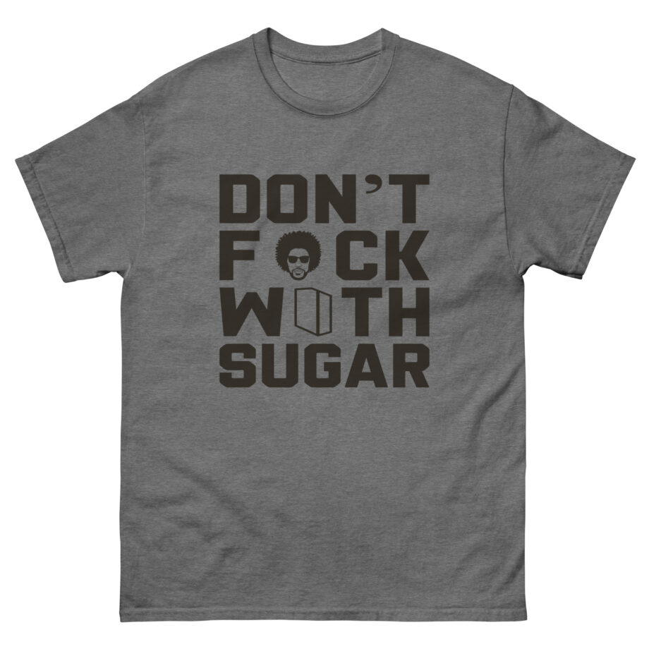 Suga Sean Don't F*ck With Sugar Unisex classic tee