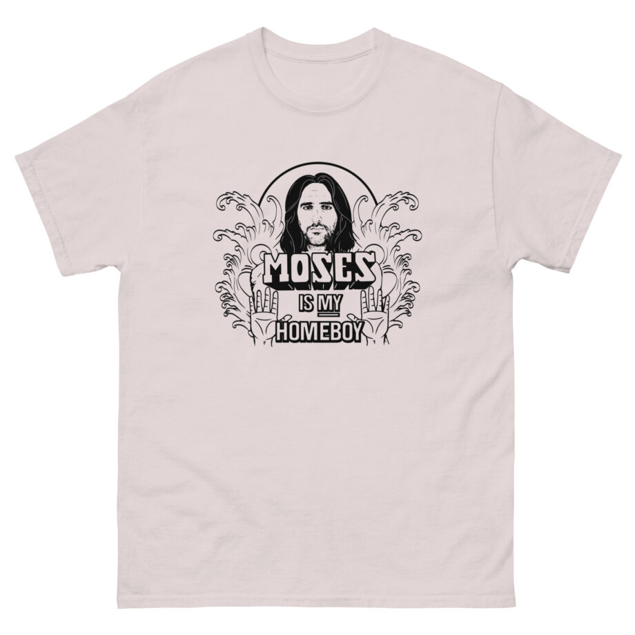 Trisha Paytas Moses is My Homeboy Unisex classic tee