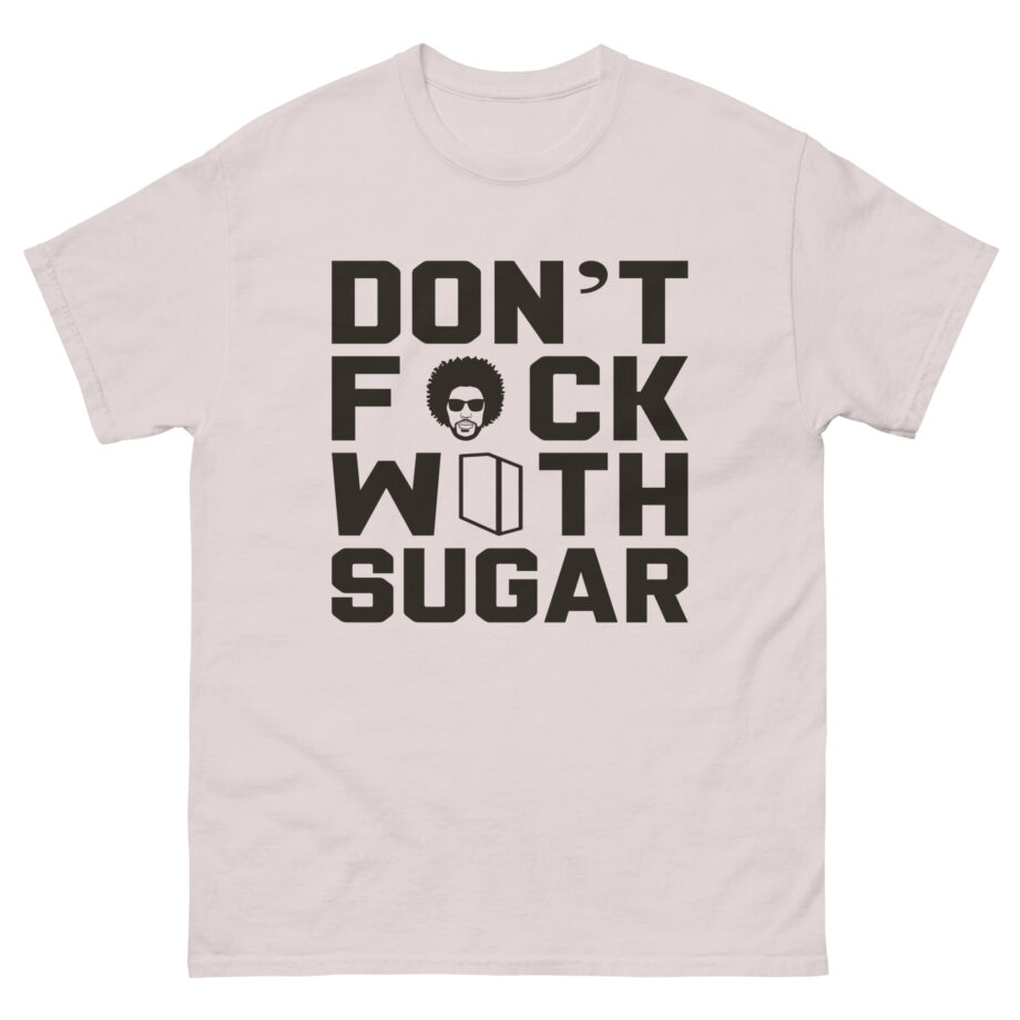 Suga Sean Don't Fuck With Sugar Unisex classic tee
