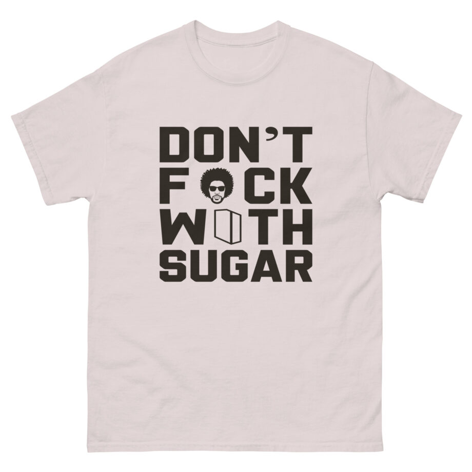 Suga Sean Don't F*ck With Sugar Unisex classic tee