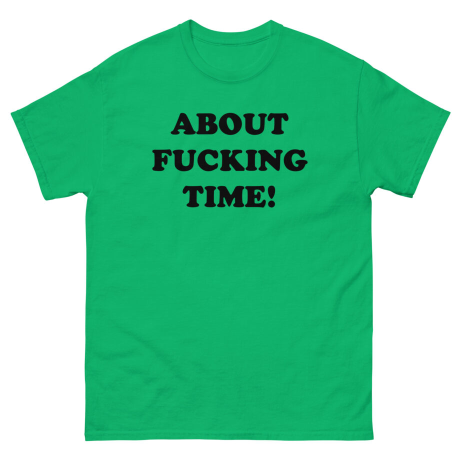 Tini About Fucking Time Unisex classic tee