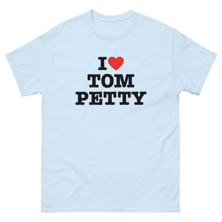 I Love Tom Petty Unisex classic tee
