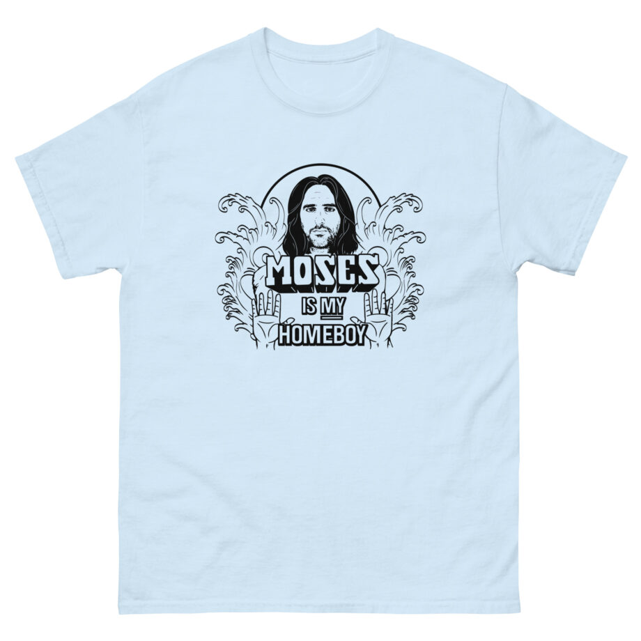 Trisha Paytas Moses is My Homeboy Unisex classic tee