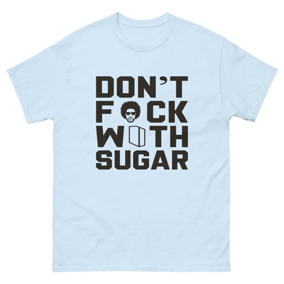 Suga Sean Don't F*ck With Sugar Unisex classic tee