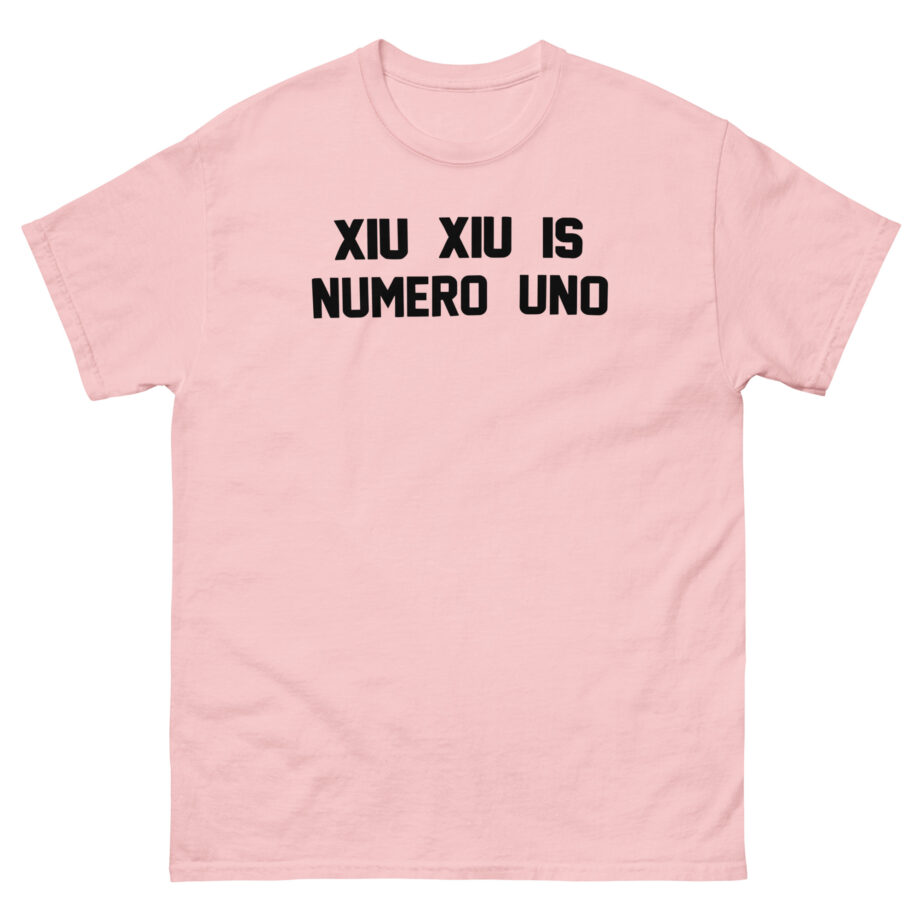 Xiu Xiu is Numero Uno Unisex classic tee