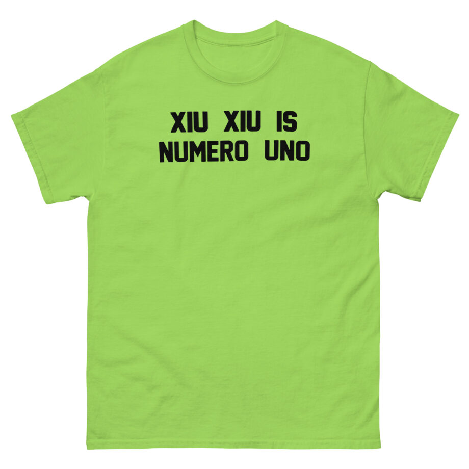 Xiu Xiu is Numero Uno Unisex classic tee