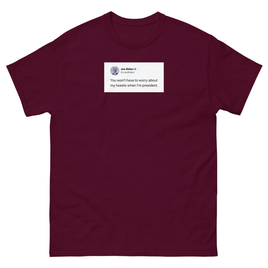 Joe Biden Don’t Worry About My Tweets Unisex classic tee