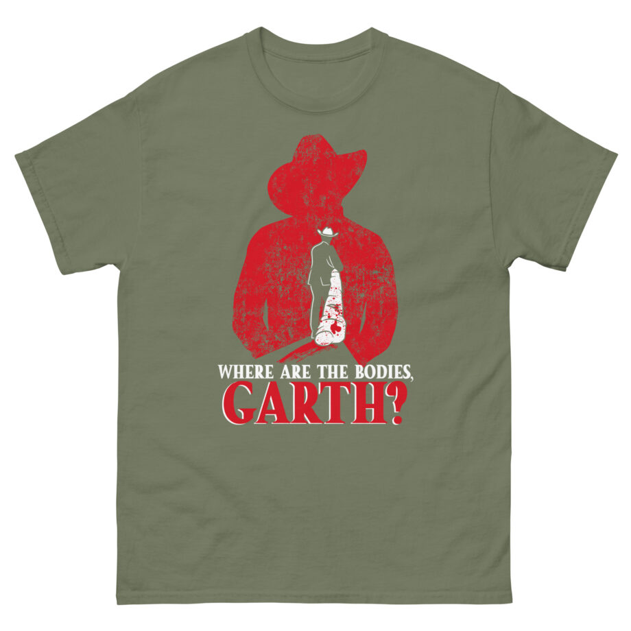 Ymh Where Are The Bodies, Garth? Unisex classic tee