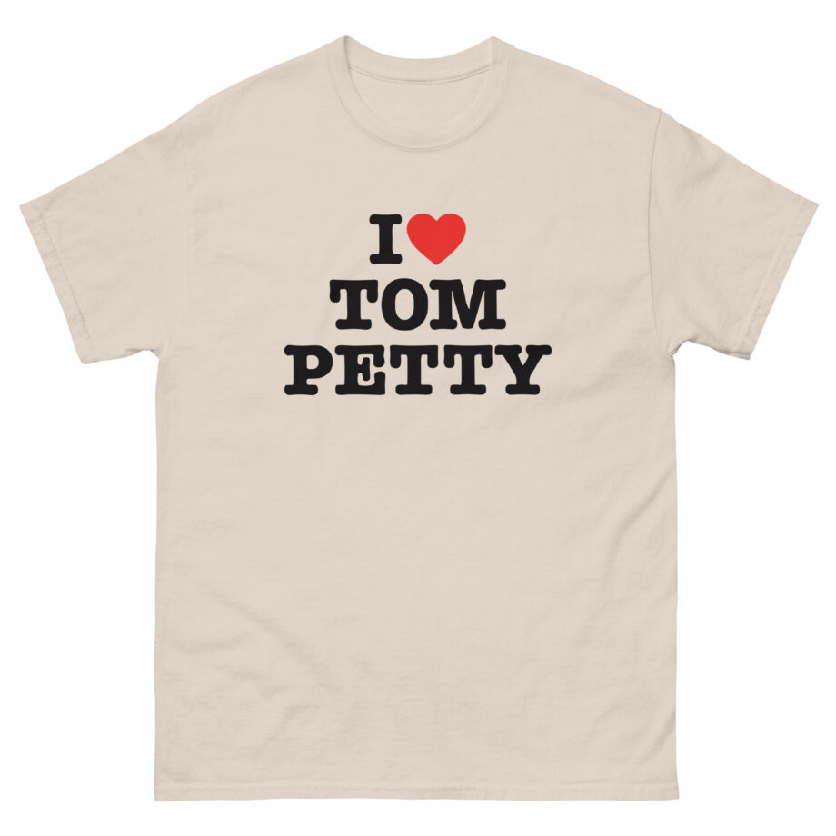 I Love Tom Petty Unisex classic tee