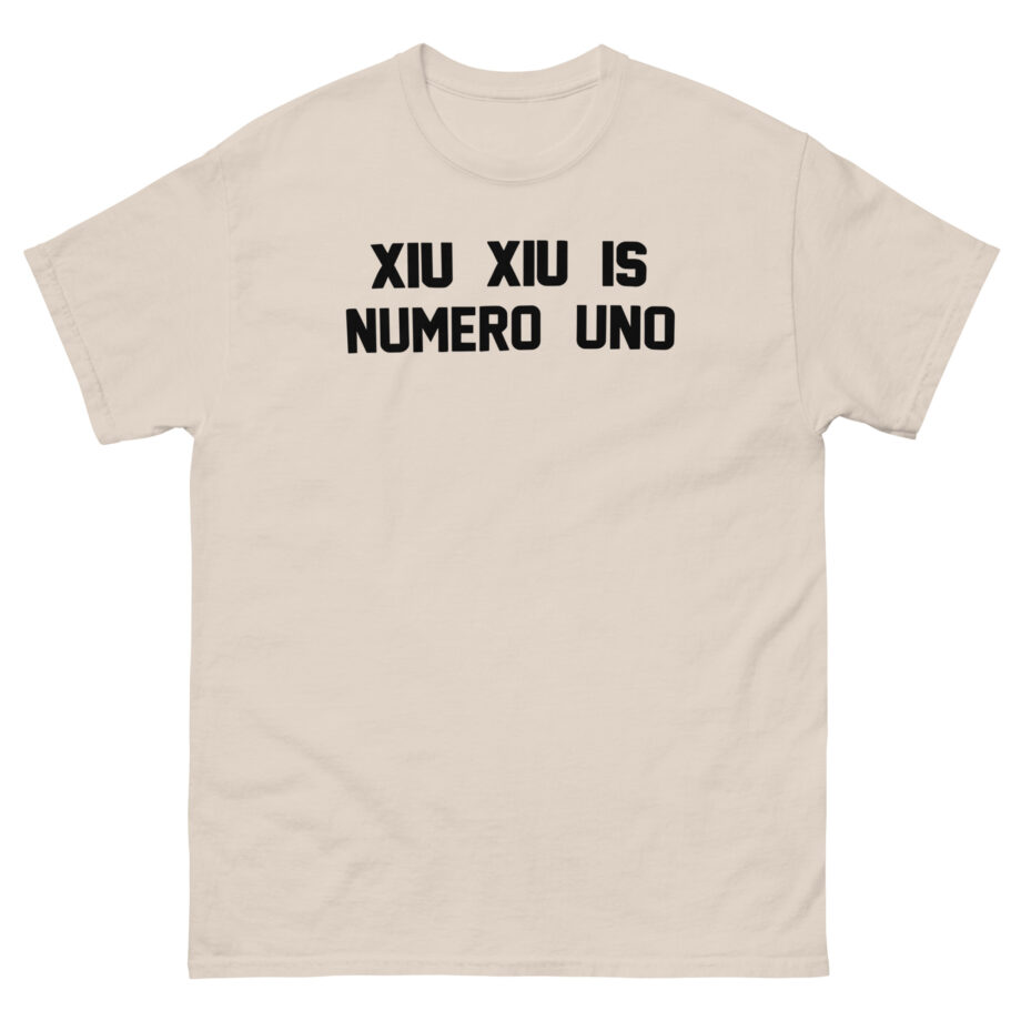 Xiu Xiu is Numero Uno Unisex classic tee