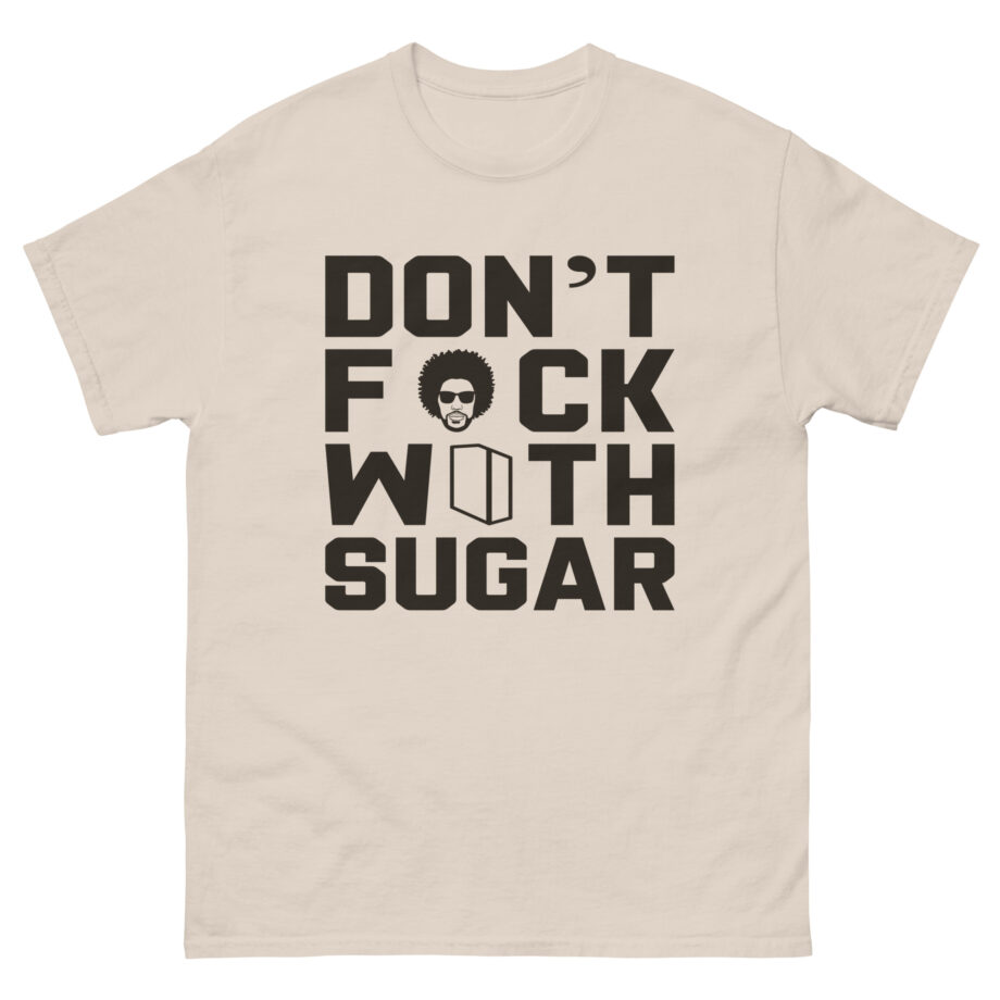 Suga Sean Don't Fuck With Sugar Unisex classic tee