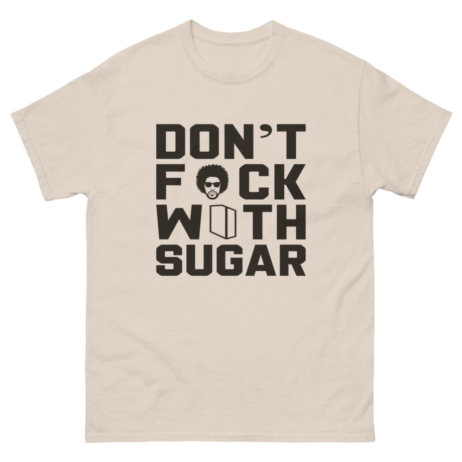 Suga Sean Don't F*ck With Sugar Unisex classic tee