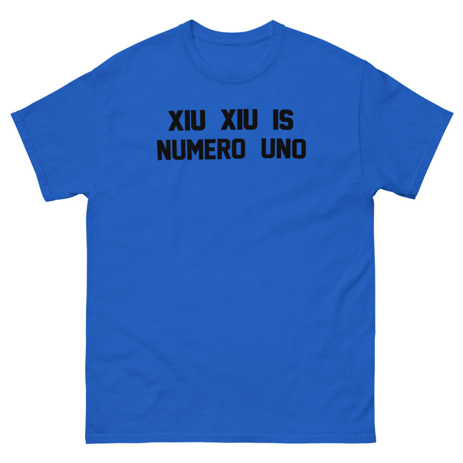 Xiu Xiu is Numero Uno Unisex classic tee