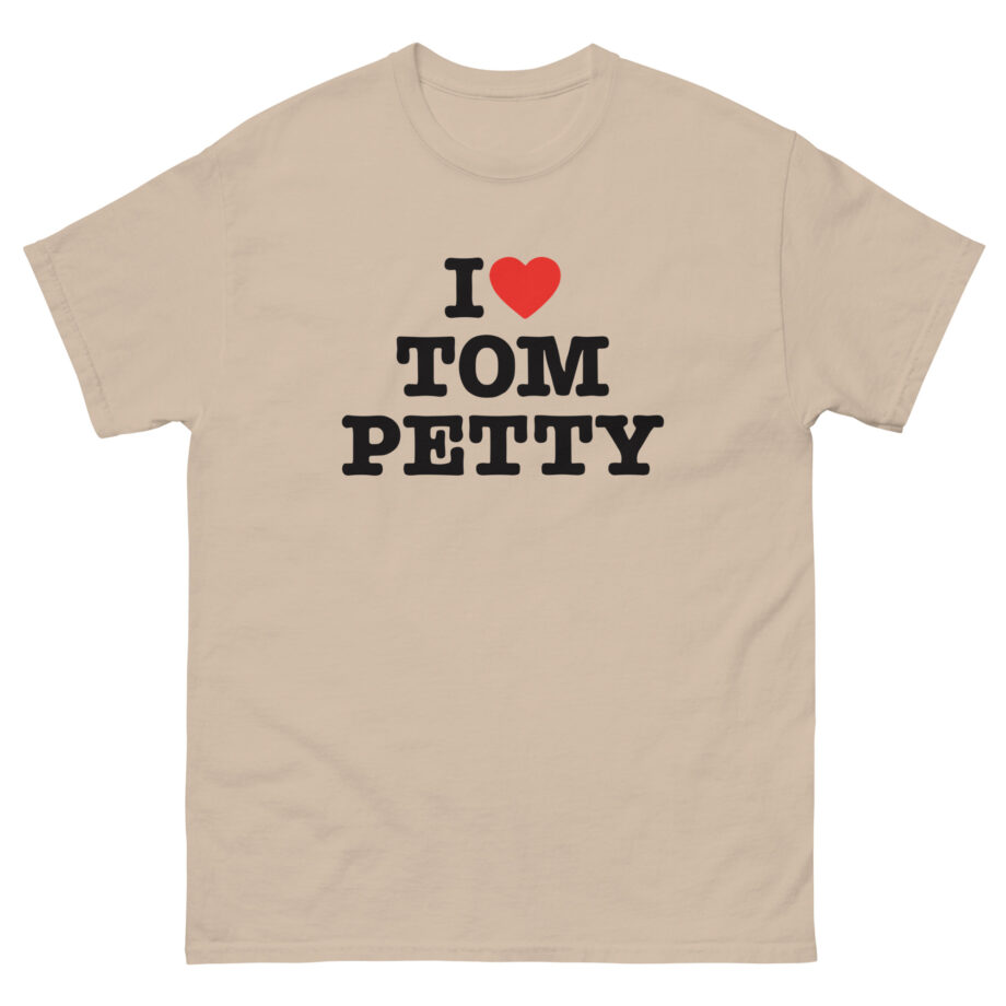 I Love Tom Petty Unisex classic tee