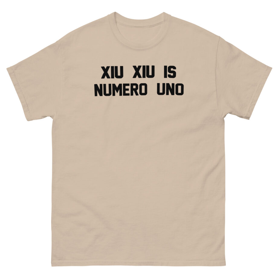 Xiu Xiu is Numero Uno Unisex classic tee