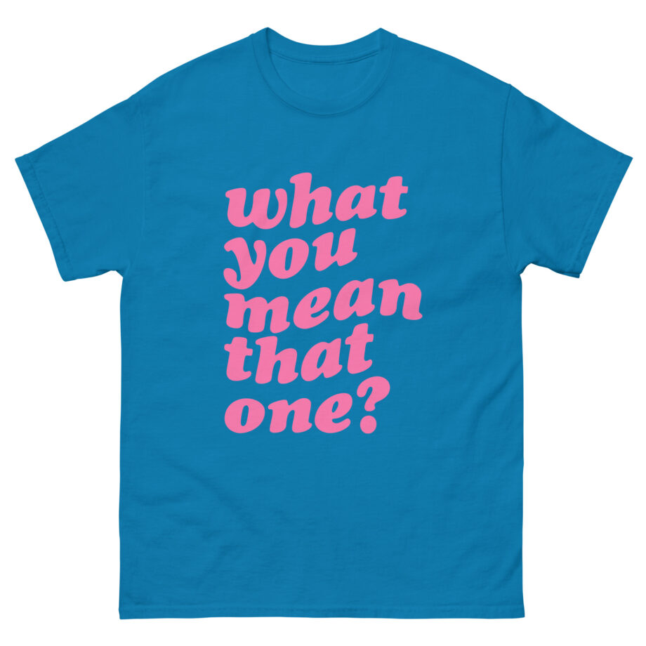 Shawty Bae What You Mean Unisex classic tee