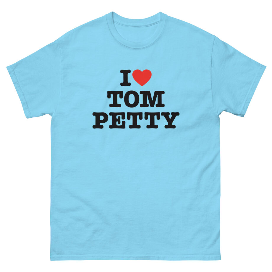 I Love Tom Petty Unisex classic tee