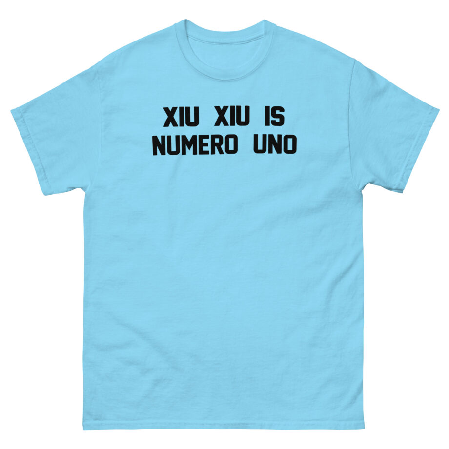 Xiu Xiu is Numero Uno Unisex classic tee