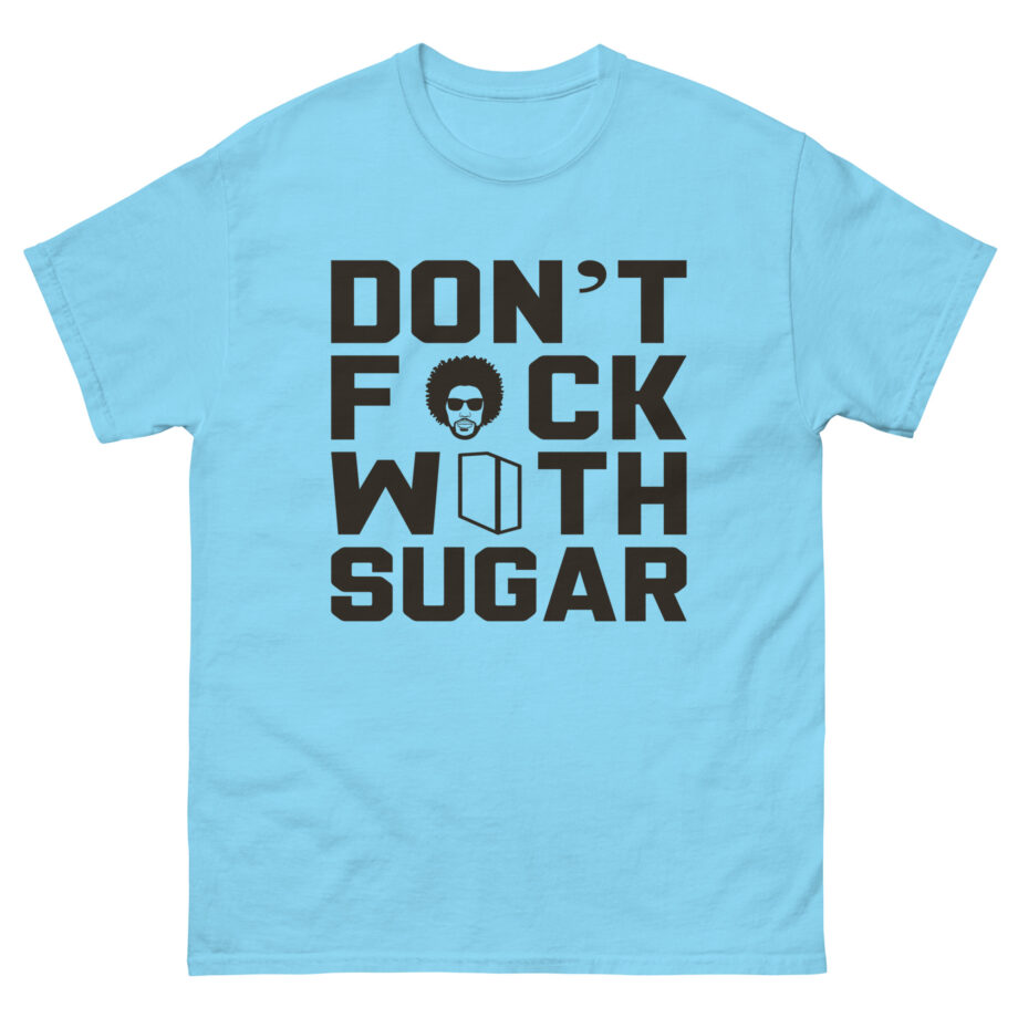 Suga Sean Don't Fuck With Sugar Unisex classic tee
