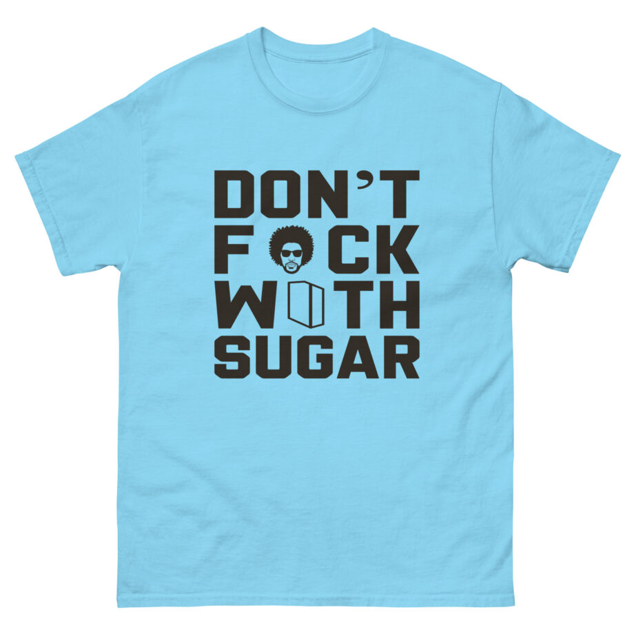 Suga Sean Don't F*ck With Sugar Unisex classic tee