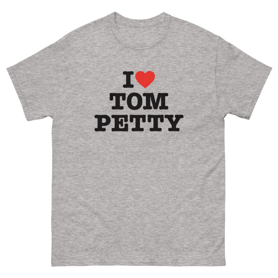 I Love Tom Petty Unisex classic tee