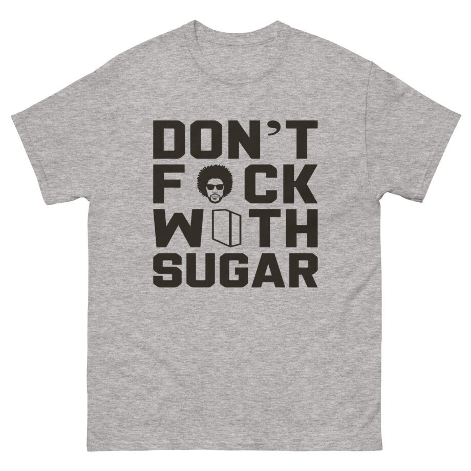 Suga Sean Don't Fuck With Sugar Unisex classic tee