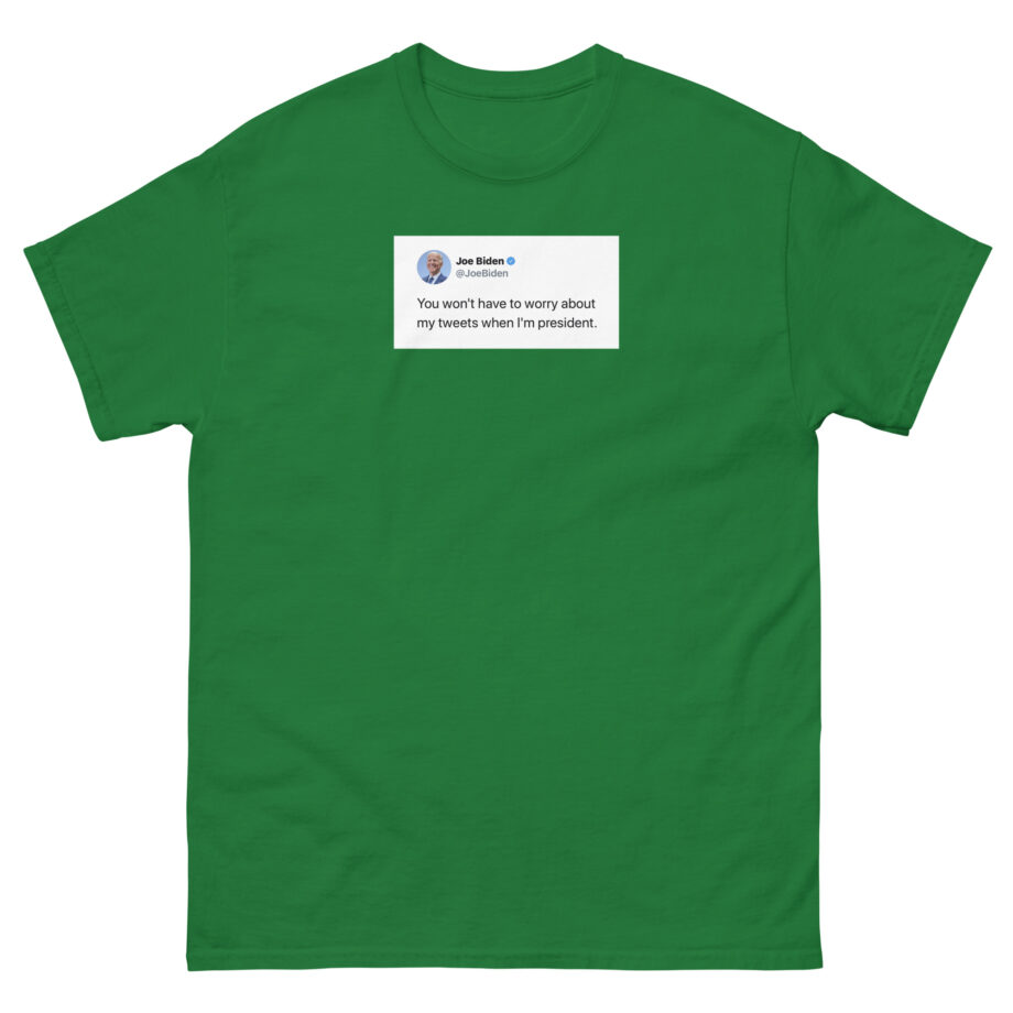 Joe Biden Don’t Worry About My Tweets Unisex classic tee
