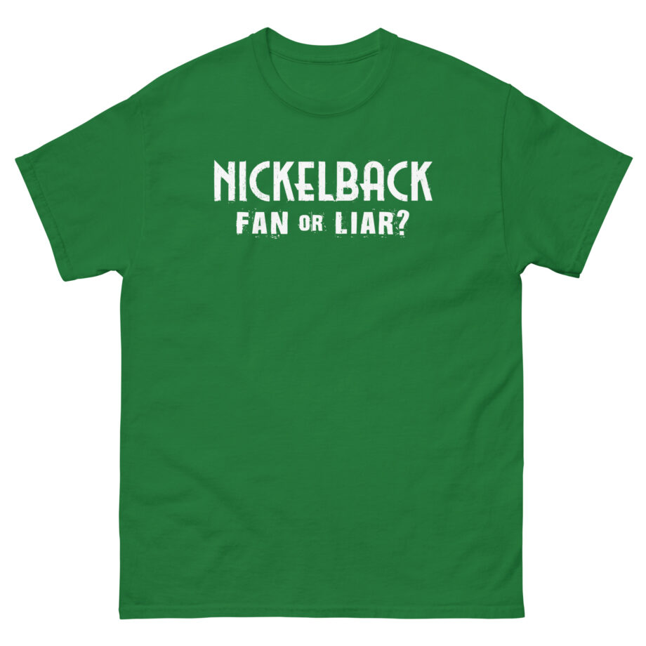Nickelback Fan or Liar Unisex classic tee