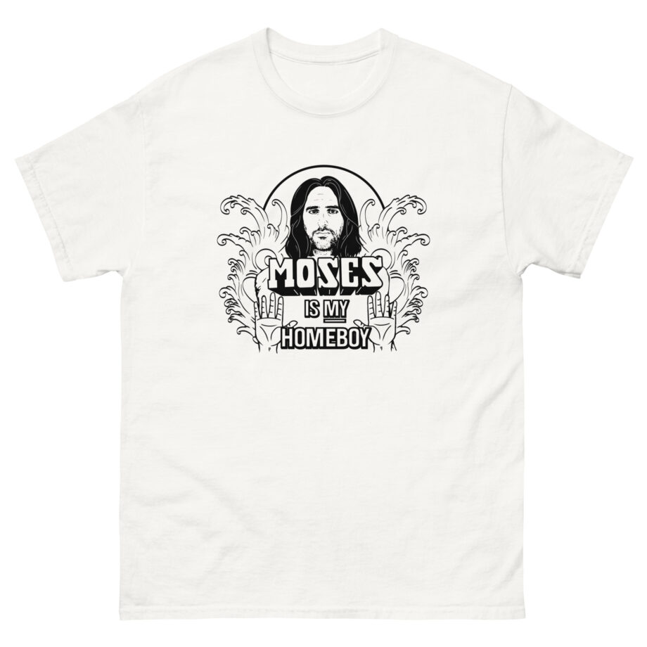 Trisha Paytas Moses is My Homeboy Unisex classic tee