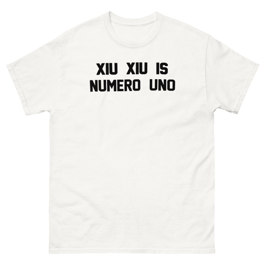 Xiu Xiu is Numero Uno Unisex classic tee