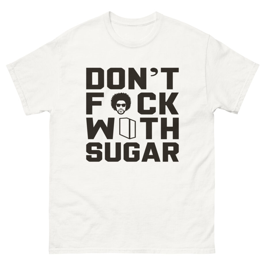 Suga Sean Don't Fuck With Sugar Unisex classic tee