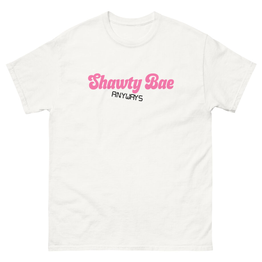 Shawty Bae Anyways Unisex classic tee